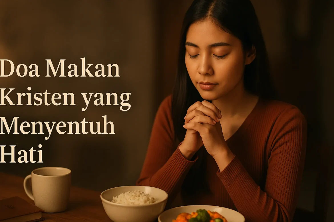 21 Doa Makan Kristen yang Menyentuh Hati