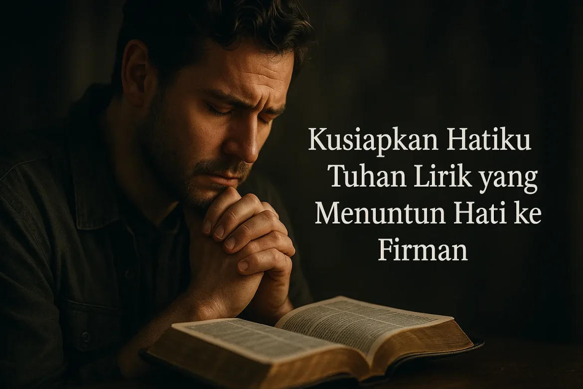 Keyword utama: [kusiapkan hatiku tuhan lirik]