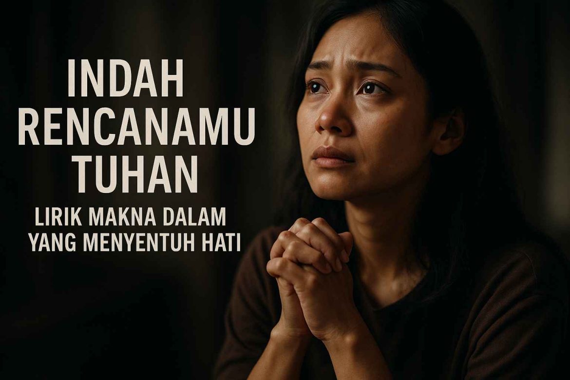 Indah Rencanamu Tuhan Lirik